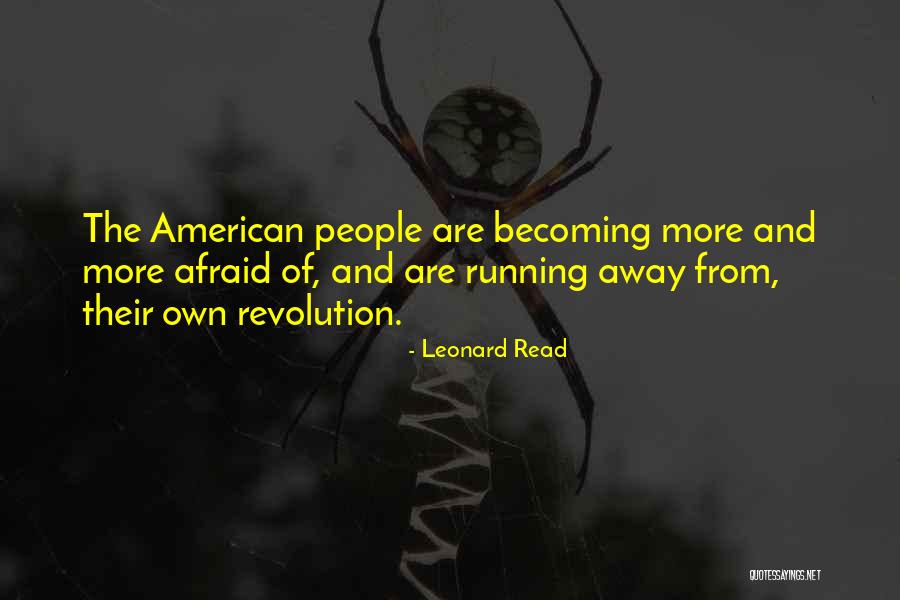 The American Revolution Quotes By Leonard Read