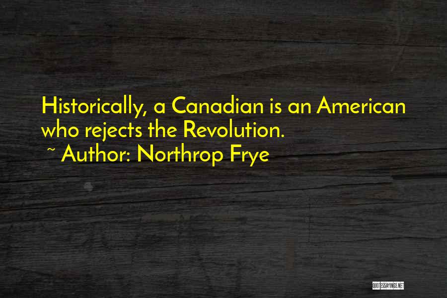 The American Revolution Quotes By Northrop Frye