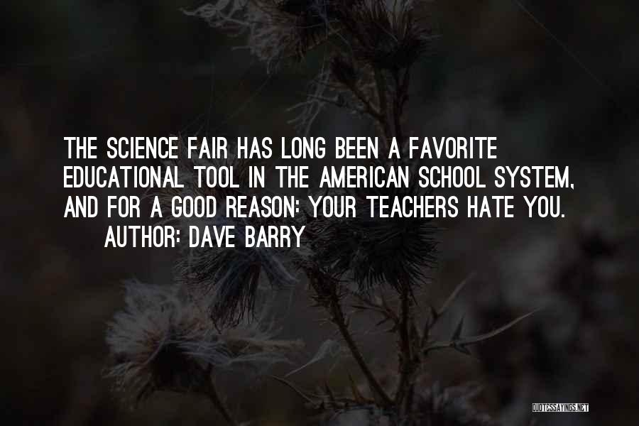 The American School System Quotes By Dave Barry