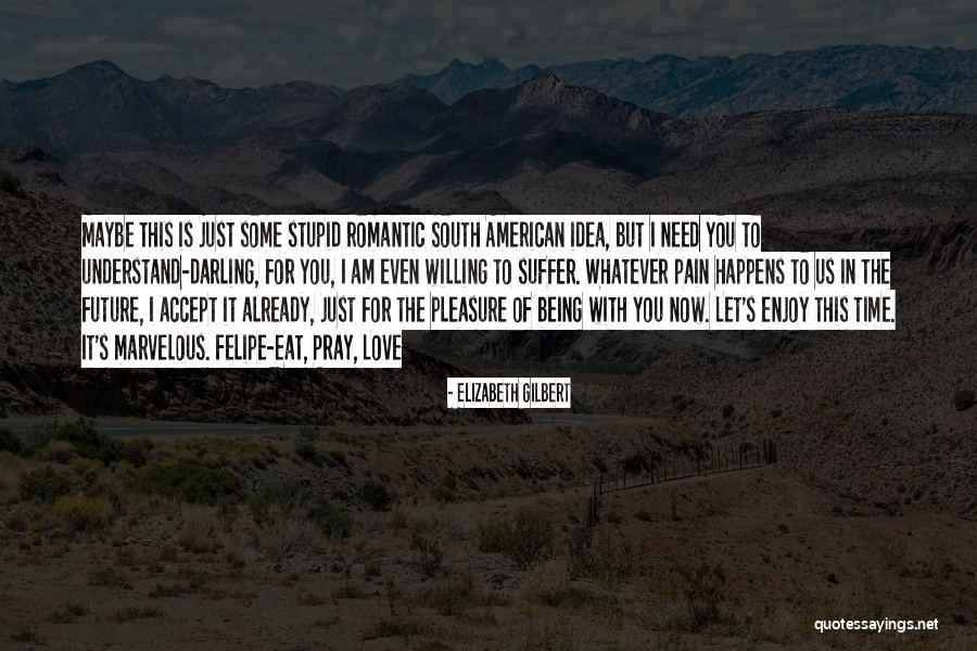 The American South Quotes By Elizabeth Gilbert