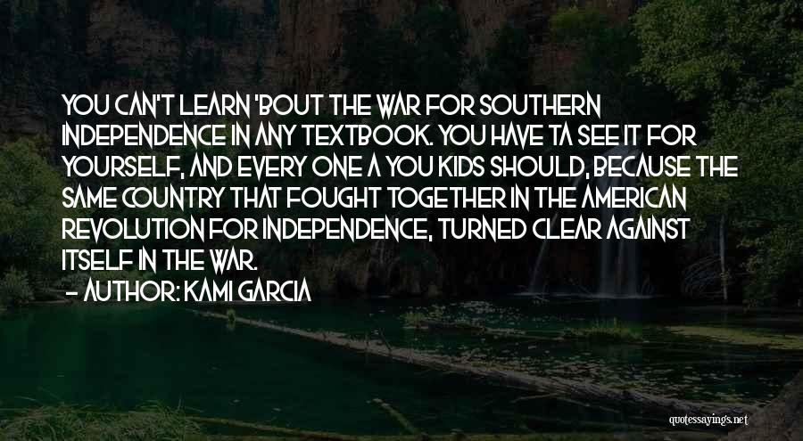 The American War Of Independence Quotes By Kami Garcia