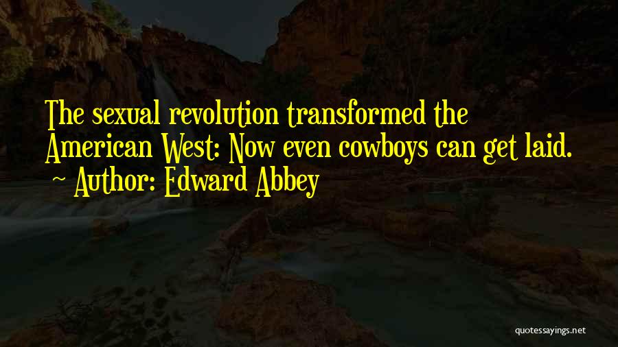 The American West Quotes By Edward Abbey