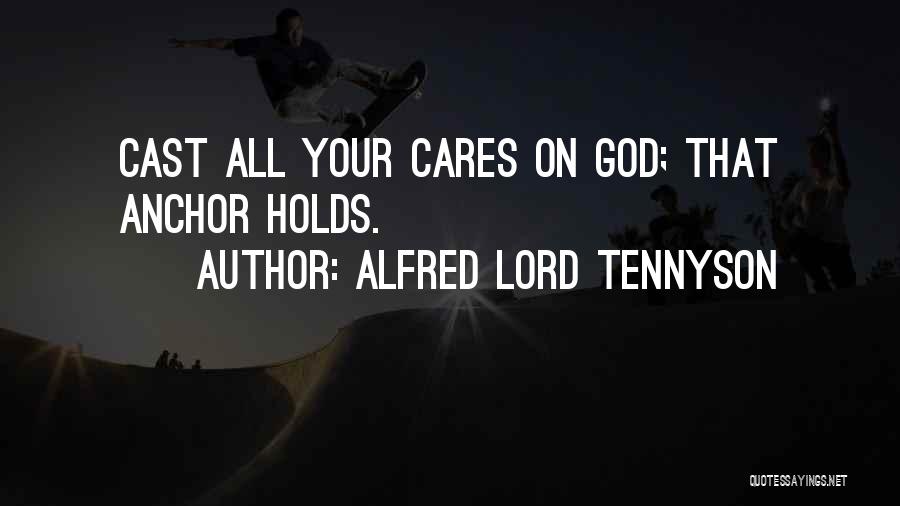 The Anchor Holds Quotes By Alfred Lord Tennyson