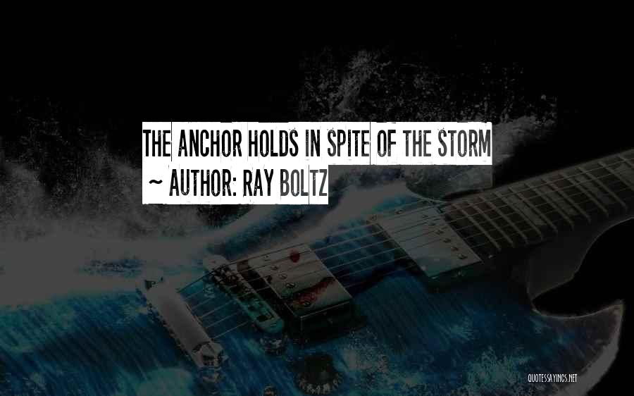 The Anchor Holds Quotes By Ray Boltz