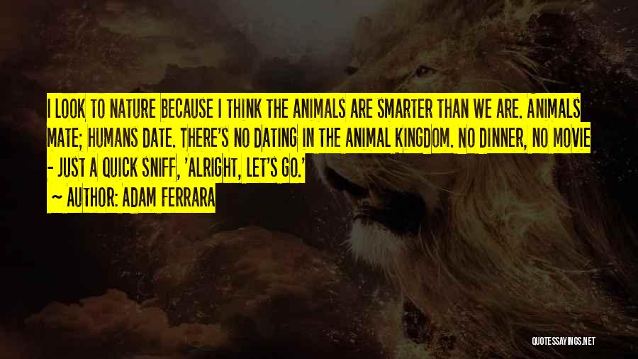 The Animal Kingdom Quotes By Adam Ferrara