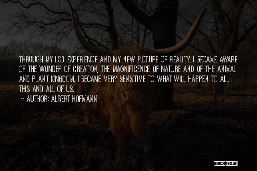 The Animal Kingdom Quotes By Albert Hofmann