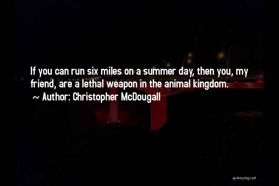 The Animal Kingdom Quotes By Christopher McDougall