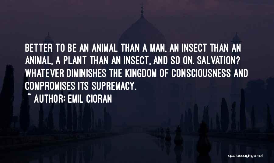 The Animal Kingdom Quotes By Emil Cioran