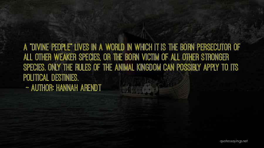 The Animal Kingdom Quotes By Hannah Arendt