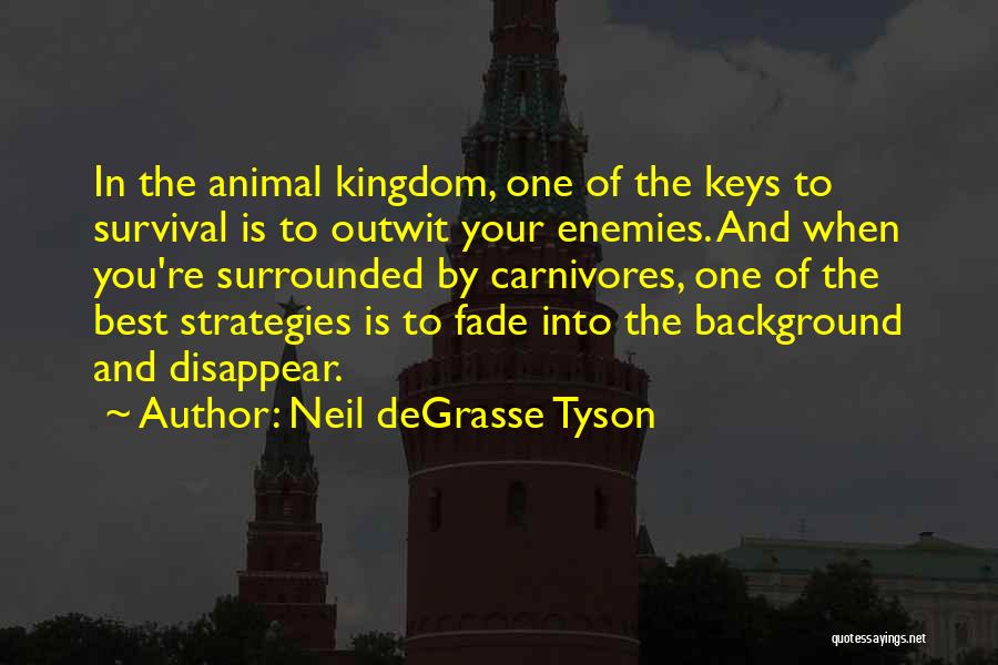 The Animal Kingdom Quotes By Neil DeGrasse Tyson