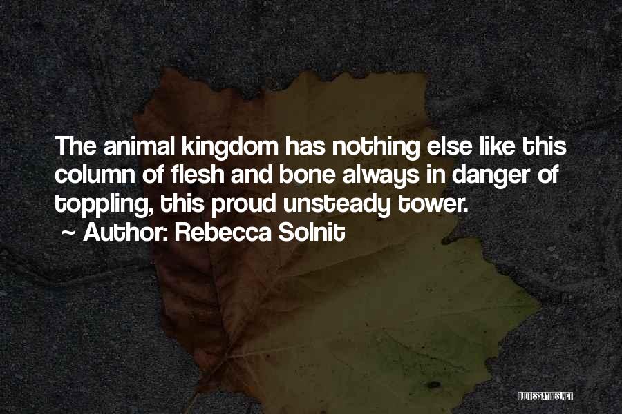 The Animal Kingdom Quotes By Rebecca Solnit