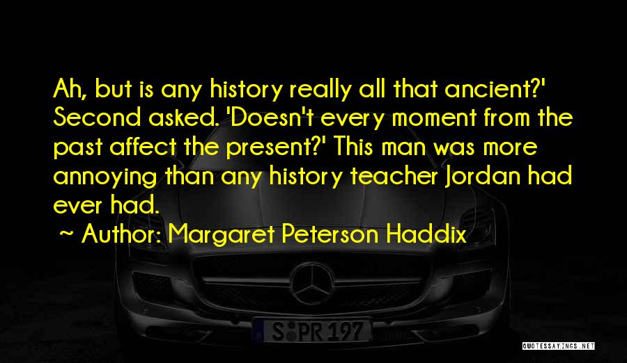 The Annoying Moment When Quotes By Margaret Peterson Haddix