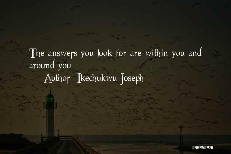 The Answers Are Within You Quotes By Ikechukwu Joseph