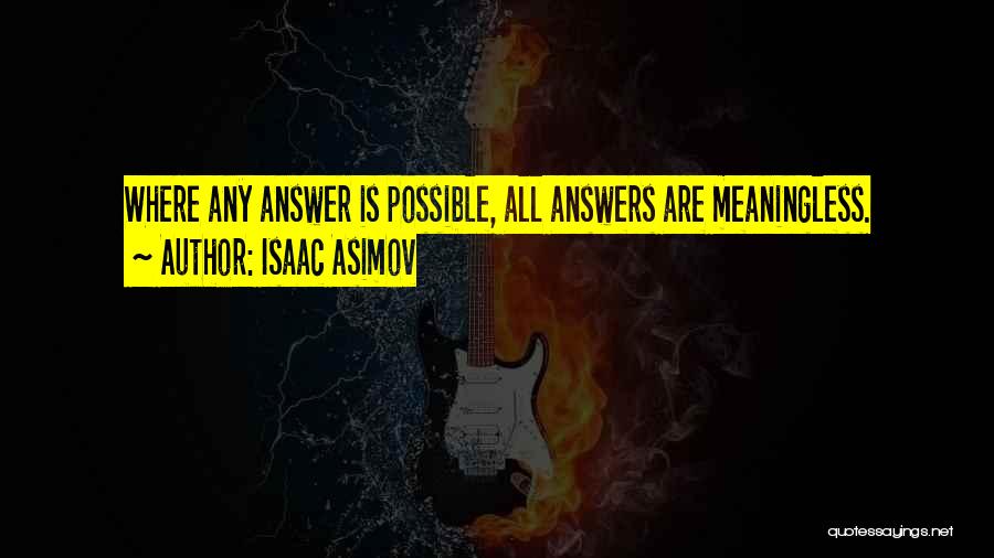 The Answers Are Within You Quotes By Isaac Asimov