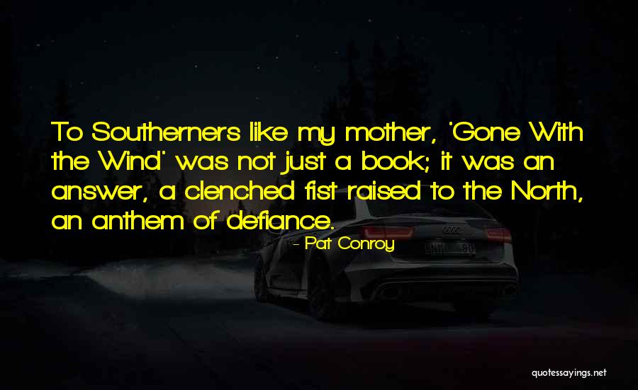 The Anthem Quotes By Pat Conroy The Anthem Quotes By Pat Conroy