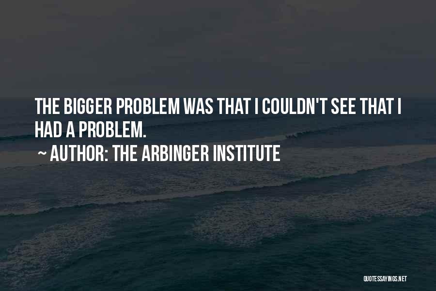 The Arbinger Institute Quotes 570098