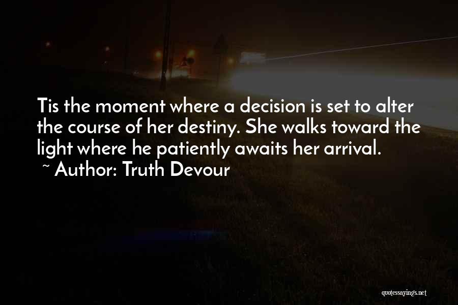 The Arrival Quotes By Truth Devour