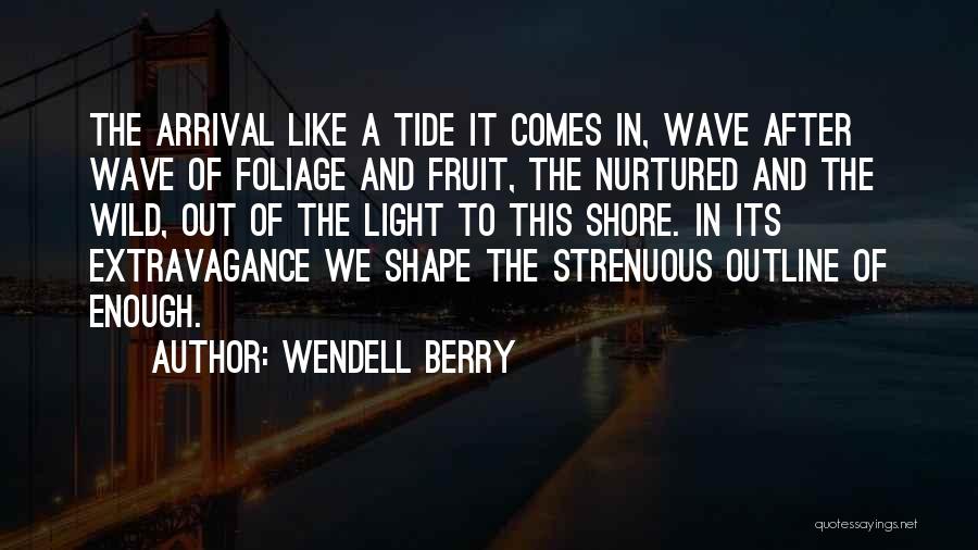 The Arrival Quotes By Wendell Berry