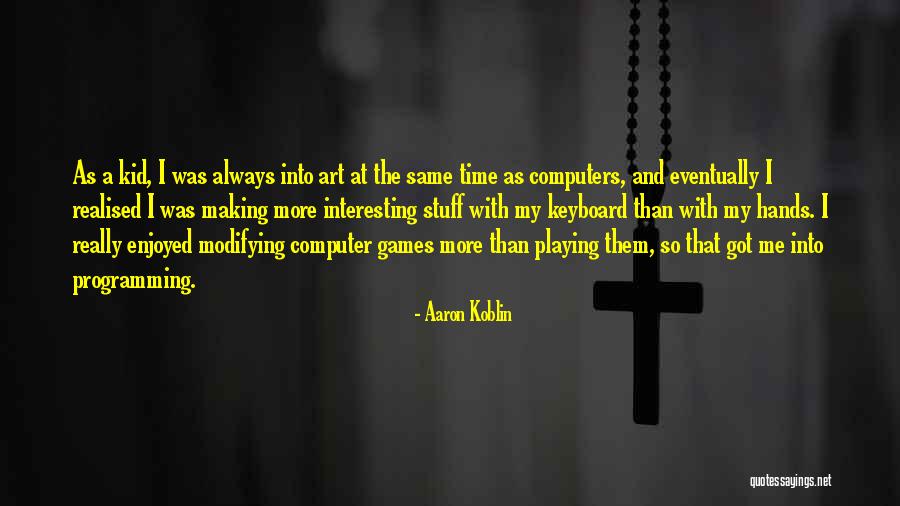 The Art Of Computer Programming Quotes By Aaron Koblin The Art Of Computer Programming Quotes By Aaron Koblin