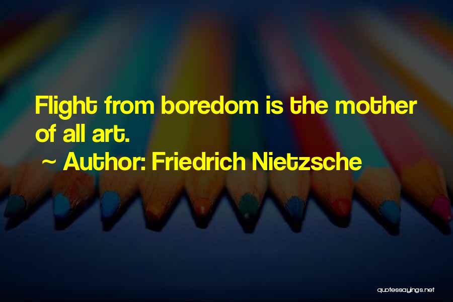 The Art Of Flight Quotes By Friedrich Nietzsche