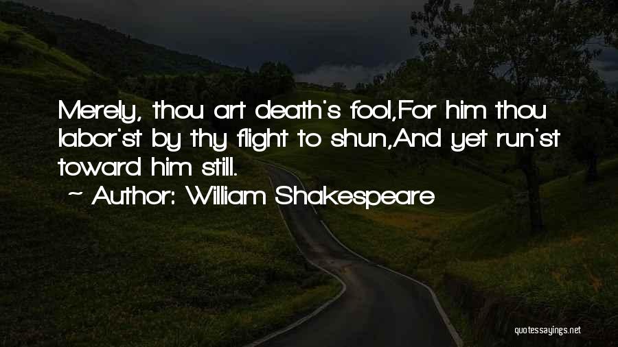 The Art Of Flight Quotes By William Shakespeare