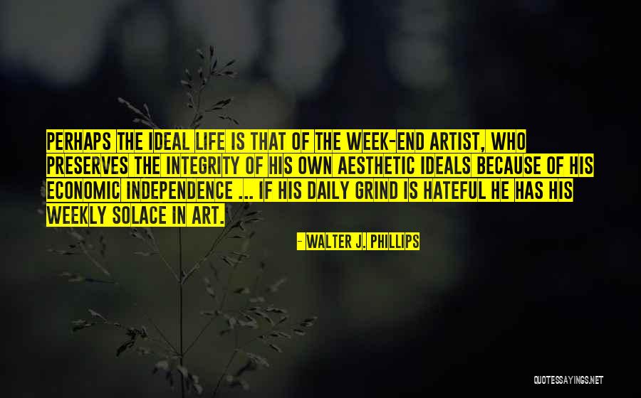 The Art Of Grind Quotes By Walter J. Phillips The Art Of Grind Quotes By Walter J. Phillips