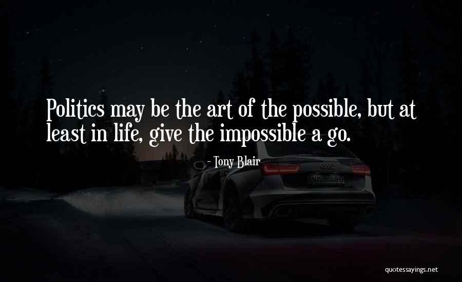 The Art Of Life Quotes By Tony Blair The Art Of Life Quotes By Tony Blair