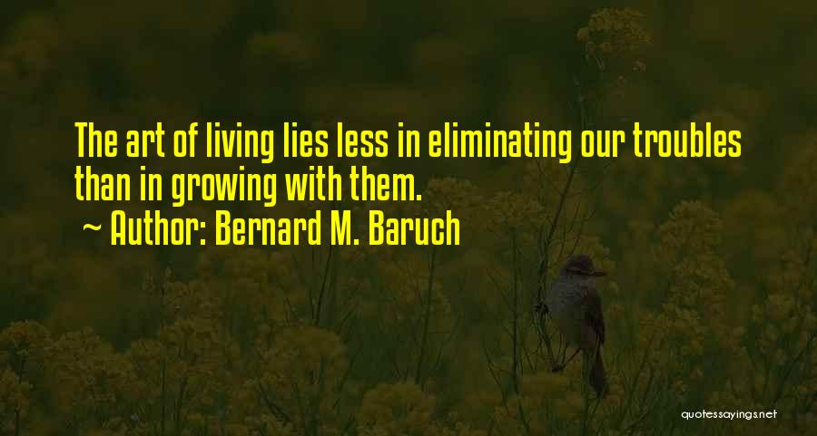 The Art Of Living Quotes By Bernard M. Baruch