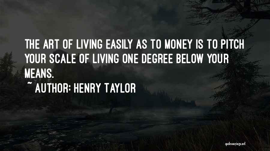 The Art Of Living Quotes By Henry Taylor