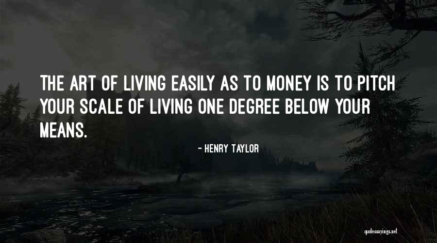 The Art Of Living Quotes By Henry Taylor