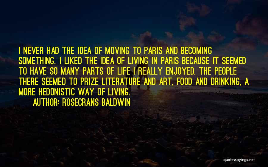 The Art Of Living Quotes By Rosecrans Baldwin