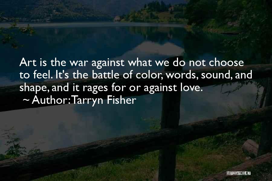 The Art Of Love And War Quotes By Tarryn Fisher