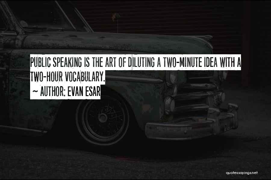The Art Of Public Speaking Quotes By Evan Esar