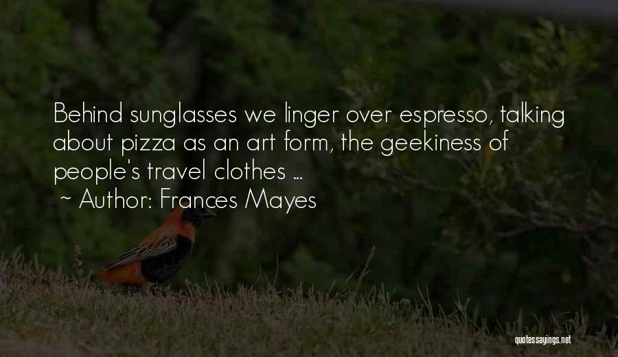 The Art Of Travel Quotes By Frances Mayes