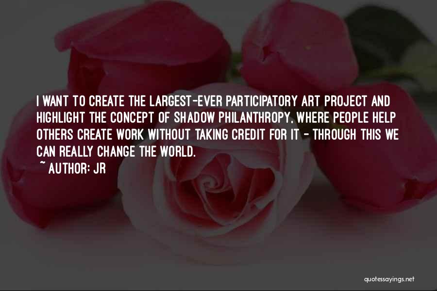 The Art World Quotes By JR