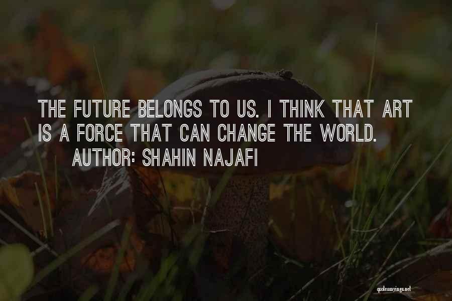 The Art World Quotes By Shahin Najafi