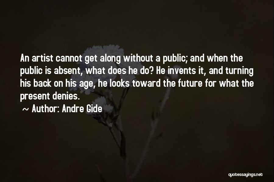 The Artist Future Quotes By Andre Gide