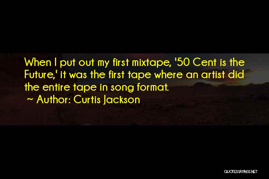 The Artist Future Quotes By Curtis Jackson