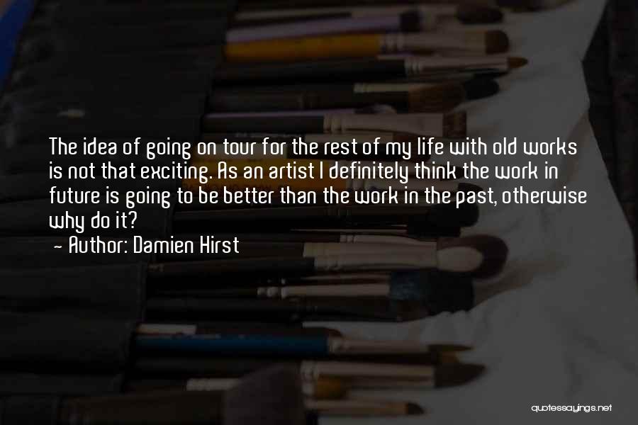 The Artist Future Quotes By Damien Hirst