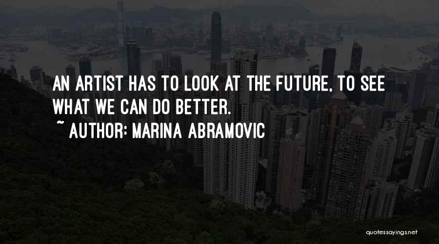 The Artist Future Quotes By Marina Abramovic