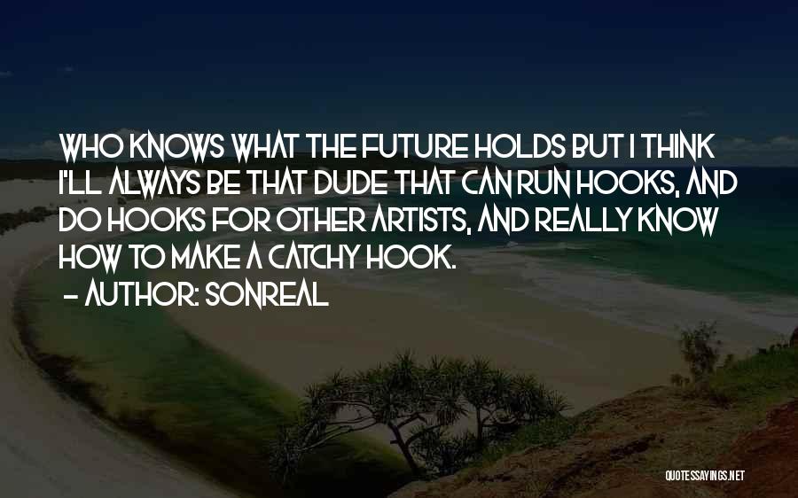 The Artist Future Quotes By SonReal