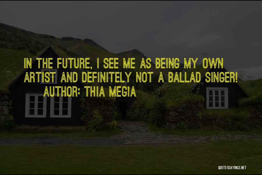 The Artist Future Quotes By Thia Megia