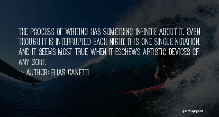 The Artistic Process Quotes By Elias Canetti