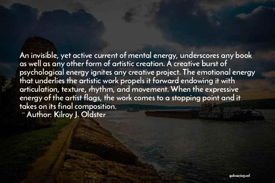 The Artistic Process Quotes By Kilroy J. Oldster