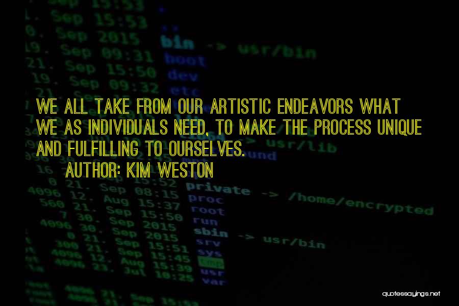 The Artistic Process Quotes By Kim Weston