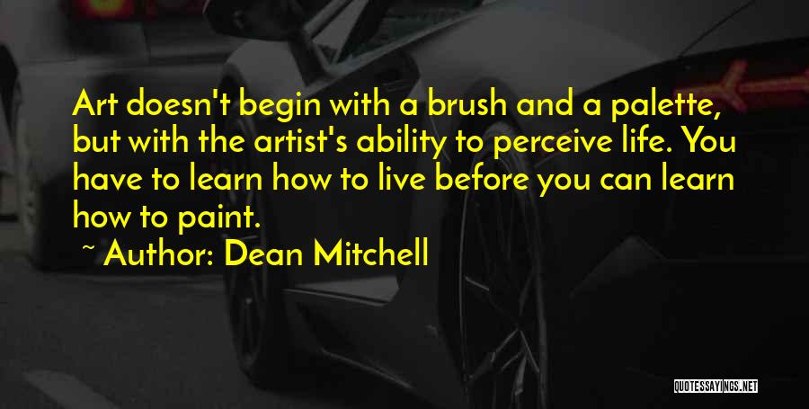 The Artist's Life Quotes By Dean Mitchell