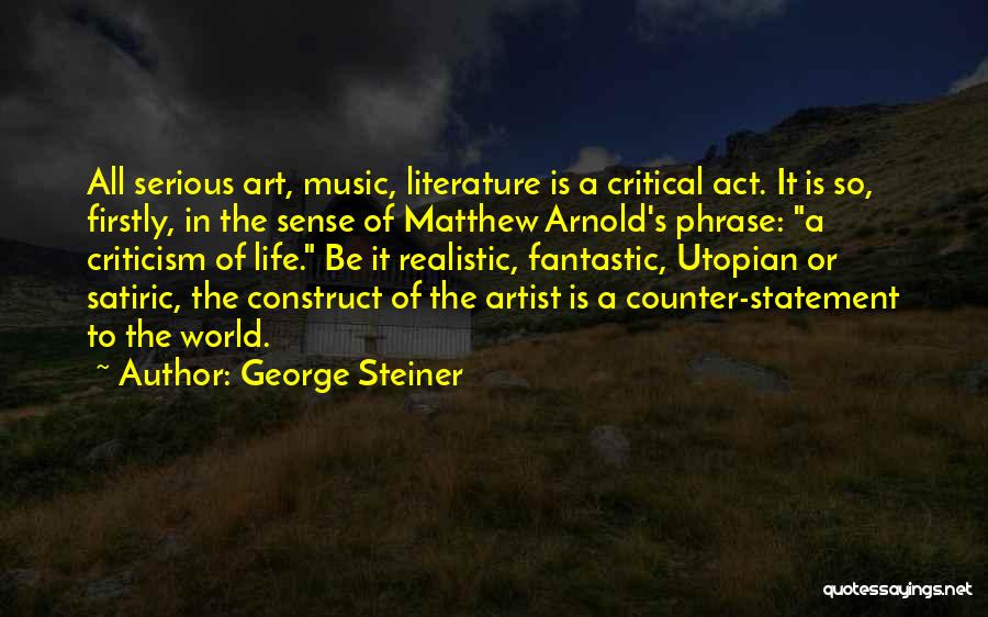 The Artist's Life Quotes By George Steiner