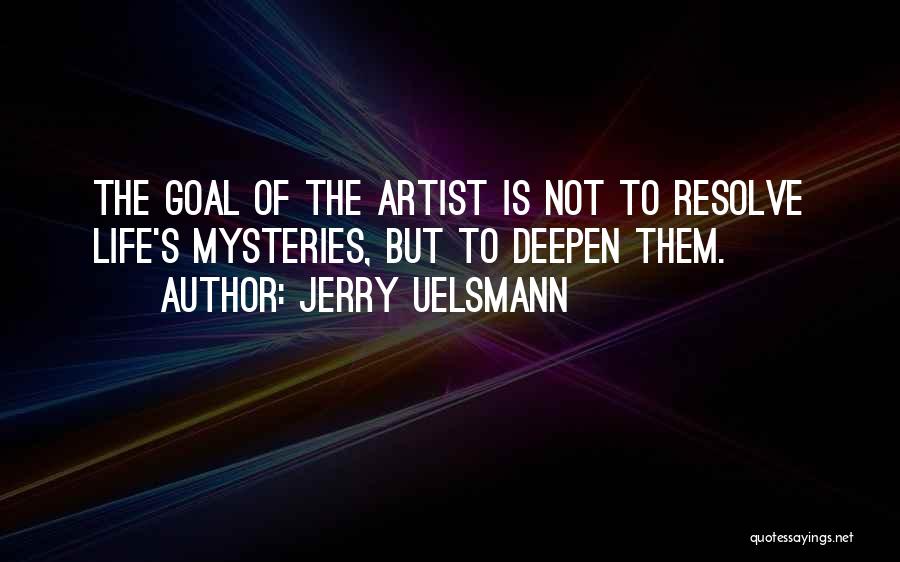 The Artist's Life Quotes By Jerry Uelsmann