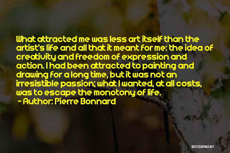 The Artist's Life Quotes By Pierre Bonnard