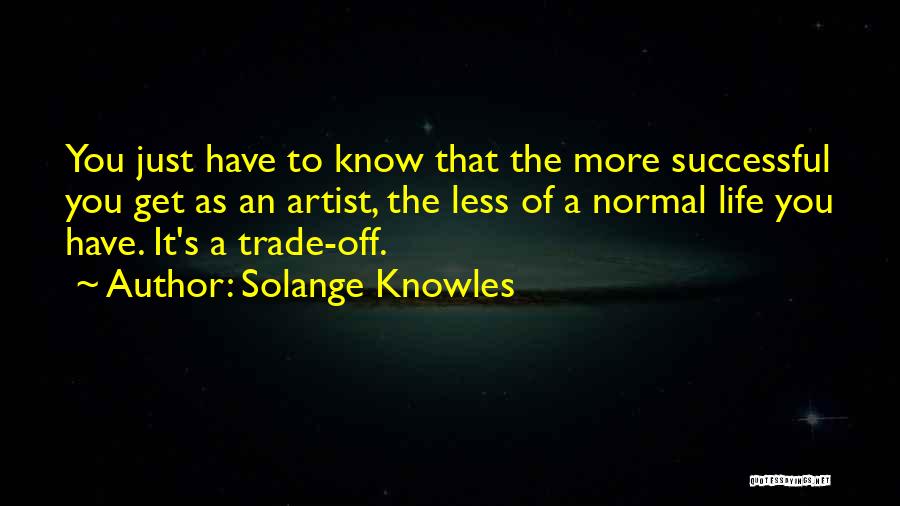 The Artist's Life Quotes By Solange Knowles